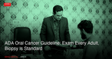 ADA Oral Cancer Guideline: Exam Every Adult, Biopsy Is Standard
