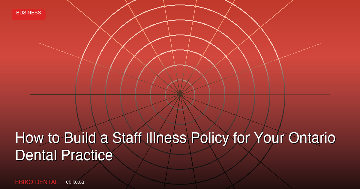 How to Build a Staff Illness Policy for Your Ontario Dental Practice - EBIKO Dental Blog