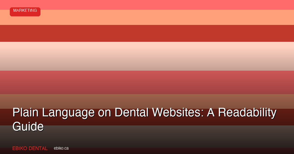 Plain Language on Dental Websites: A Readability Guide - EBIKO Dental Blog