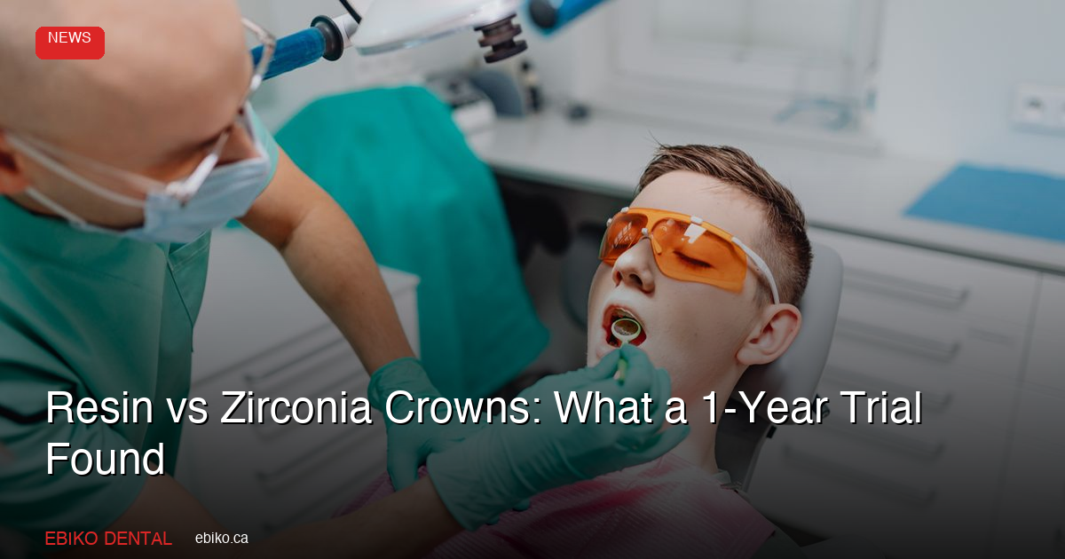 Resin vs Zirconia Crowns: What a 1-Year Trial Found - EBIKO Dental Blog