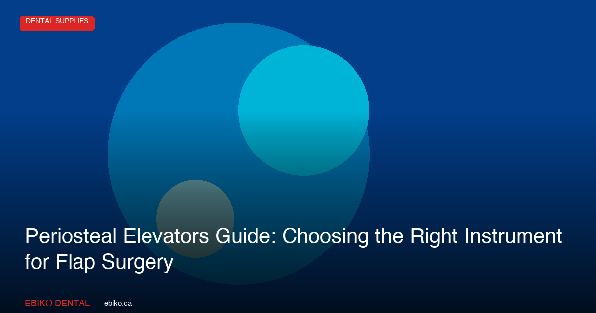 Periosteal Elevators Guide: Choosing the Right Instrument for Flap Surgery - EBIKO Dental Blog