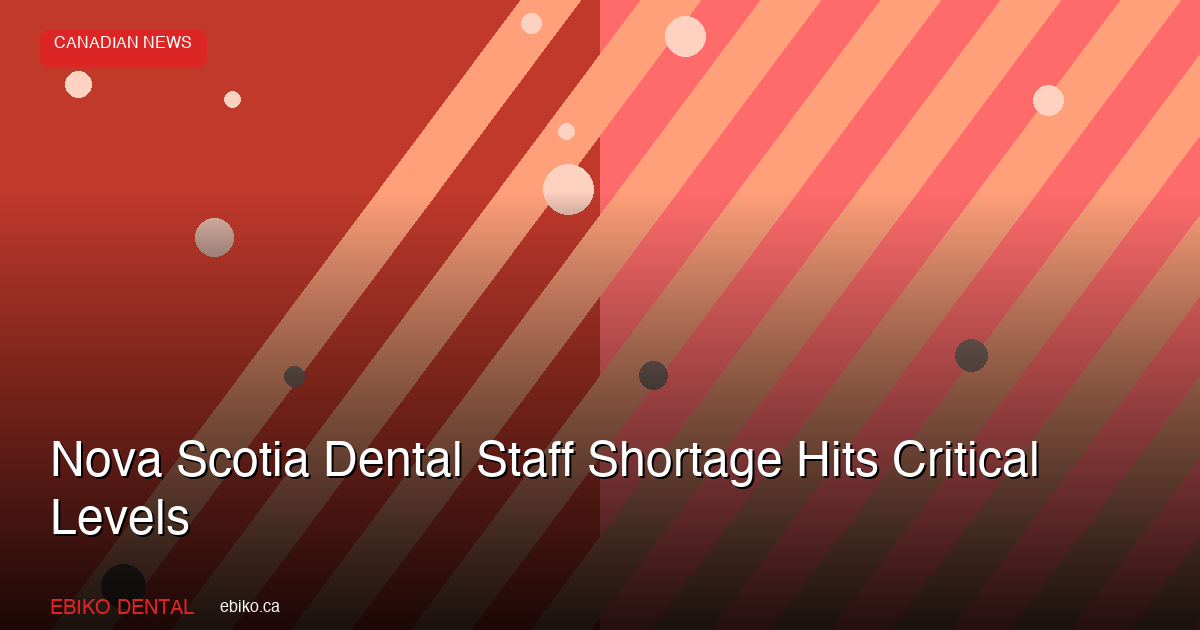 Nova Scotia Dental Staff Shortage - EBIKO Dental Blog