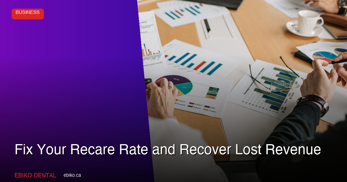 Fix Your Dental Recare Rate - EBIKO Dental Blog