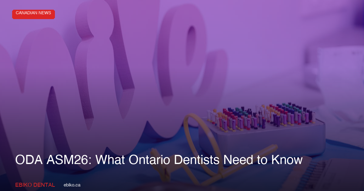 ODA Annual Spring Meeting 2026: What Ontario Dentists Need to Know About ASM26 - EBIKO Dental Blog