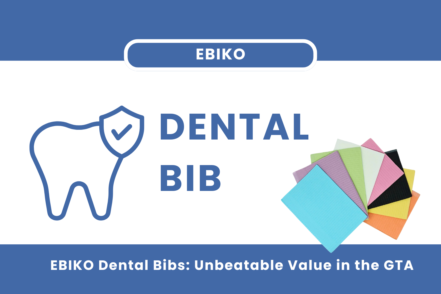 EBIKO Disposable 3-Ply Dental Bibs: Best Price and Quality for Dentists in Toronto and the GTA