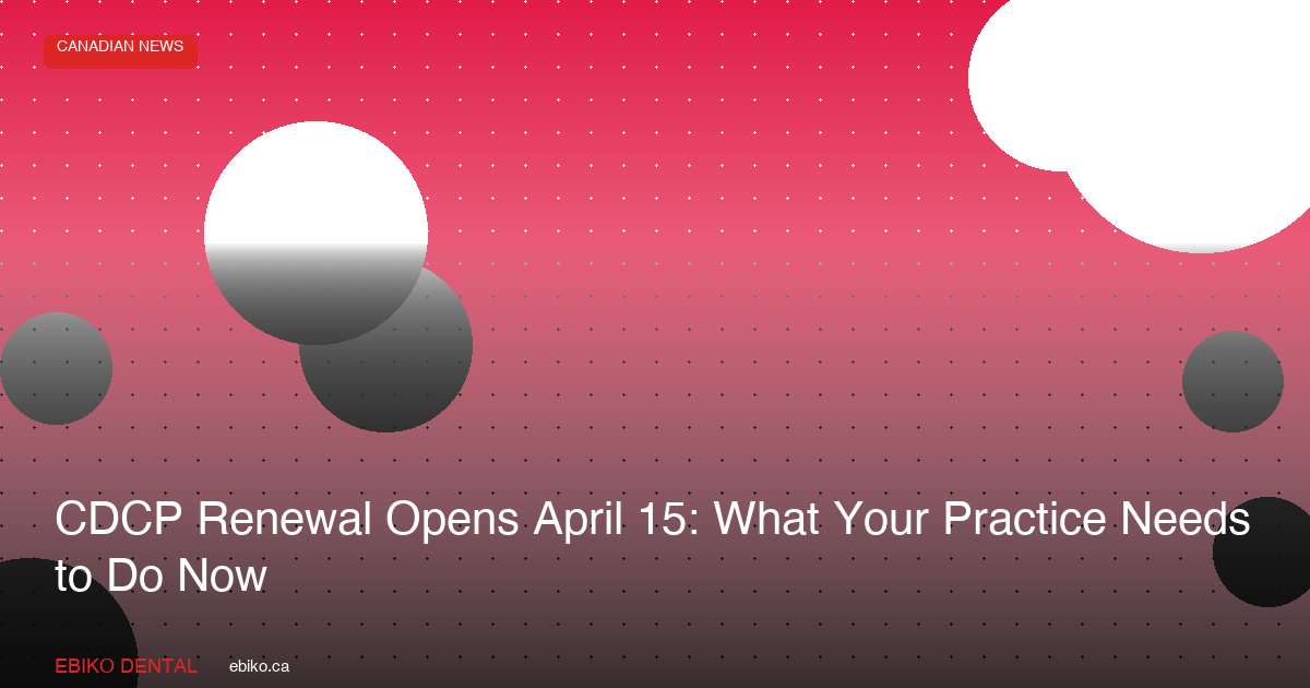 CDCP Renewal Season April 2026 - EBIKO Dental Blog