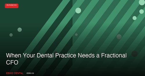 When Your Dental Practice Needs a Fractional CFO: Five Signs You Have Outgrown Your Bookkeeper