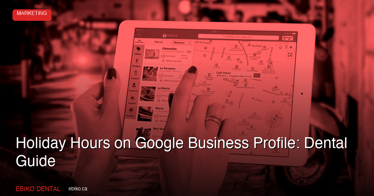 Holiday Hours on Google Business Profile: Dental Guide - EBIKO Dental Blog