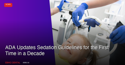 ADA Updates Sedation and Anesthesia Guidelines for the First Time in Nearly a Decade: What Canadian Dental Practices Should Know