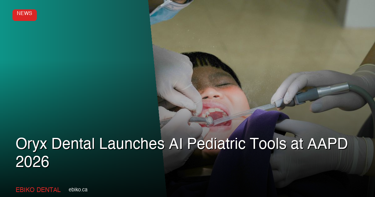 Oryx Dental Launches AI-Powered Pediatric Practice Tools at AAPD 2026 - EBIKO Dental Blog