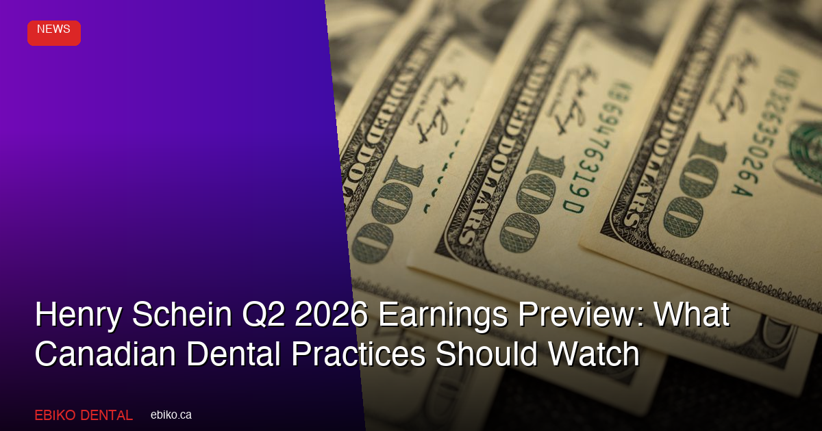 Henry Schein Q2 2026 Earnings Preview: What Canadian Dental Practices Should Watch - EBIKO Dental Blog