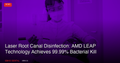 Laser Root Canal Disinfection: AMD LEAP Technology Achieves 99.99% Bacterial Kill