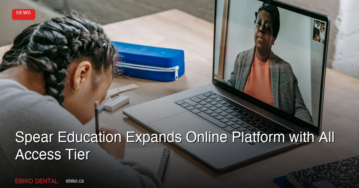 Spear Education Expands Online Platform with All Access Tier in 2026 - EBIKO Dental Blog