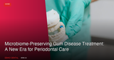 Microbiome-Preserving Gum Disease Treatment: A New Era for Periodontal Care
