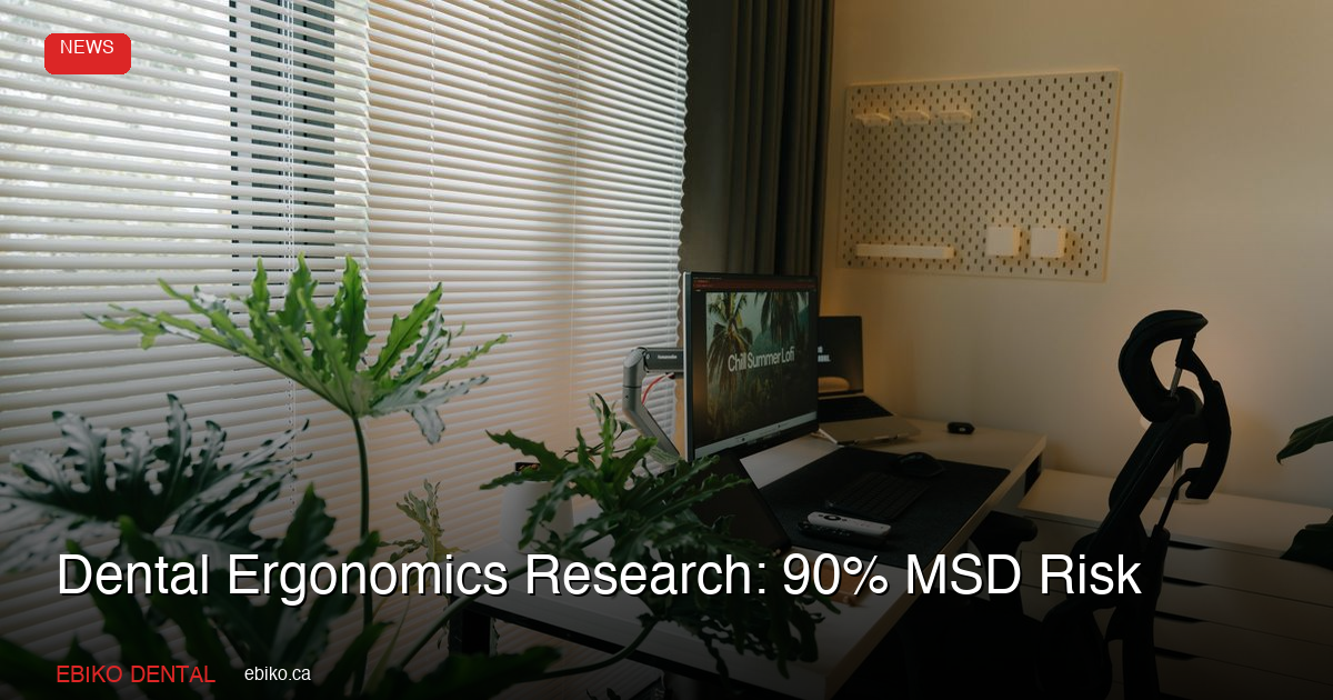 Dental Ergonomics Research Accelerates in 2026: What Canadian Practices Must Know About Musculoskeletal Injury Prevention - EBIKO Dental Blog