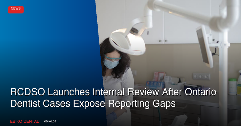 RCDSO Launches Internal Review and Police Outreach After Ontario Dentist Cases Expose Reporting Gaps