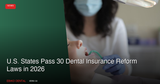 U.S. States Pass 30 Dental Insurance Reform Laws in 2026: What Canadian Practices Should Know