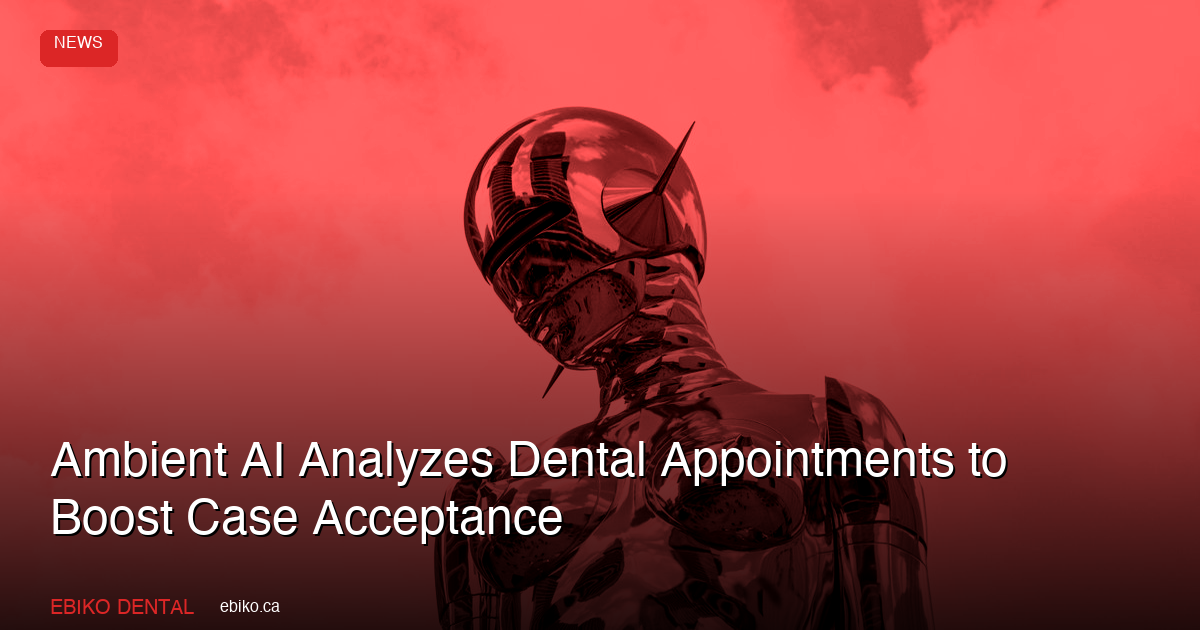 Videa Ambient AI Analyzes Dental Appointments for Case Acceptance - EBIKO Dental Blog