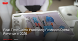 Real-Time Claims Processing Reshapes Dental Revenue in 2026