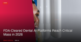FDA-Cleared Dental AI Imaging Platforms Reach Critical Mass in 2026: What Canadian Dentists Should Know