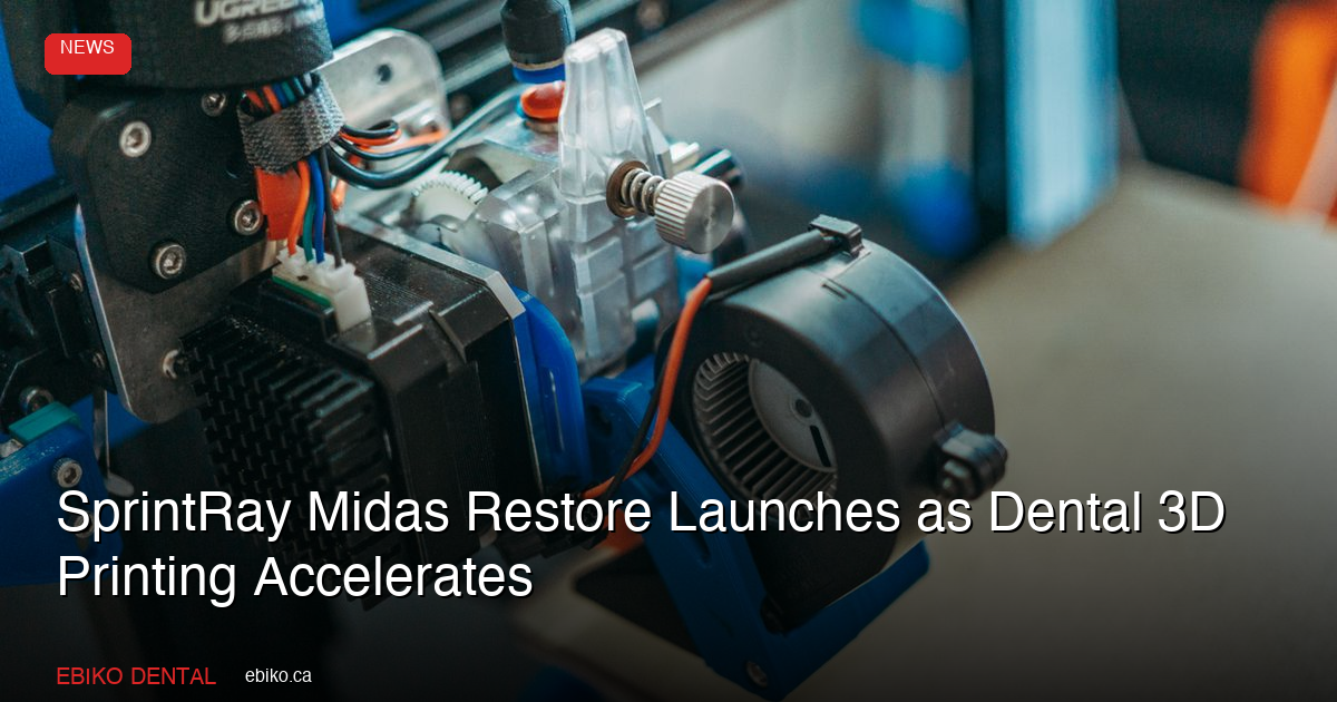SprintRay Midas Restore Launches as Dental 3D Printing Market Accelerates in Late 2026 - EBIKO Dental Blog