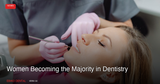 Women Becoming the Majority in Dentistry: What the Demographic Shift Means for Canadian Practices