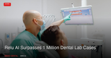Relu AI Surpasses 1 Million Dental Lab Cases as $1.75M Investment Fuels North American Expansion