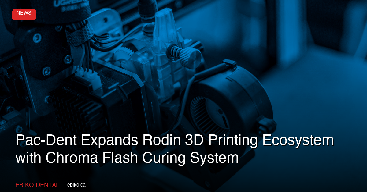 Pac-Dent Expands Rodin 3D Printing Ecosystem with Chroma Flash Curing System - EBIKO Dental Blog
