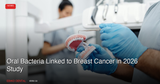 Oral Bacteria Linked to Breast Cancer in 2026 Study: What Canadian Dental Professionals Should Know