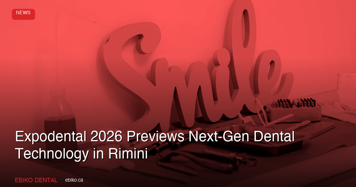 Expodental 2026 Previews Next-Gen Dental Technology in Rimini - EBIKO Dental Blog
