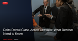 Delta Dental Class-Action Lawsuits in Four States: What the $13 Billion Antitrust Fight Means for Dentists