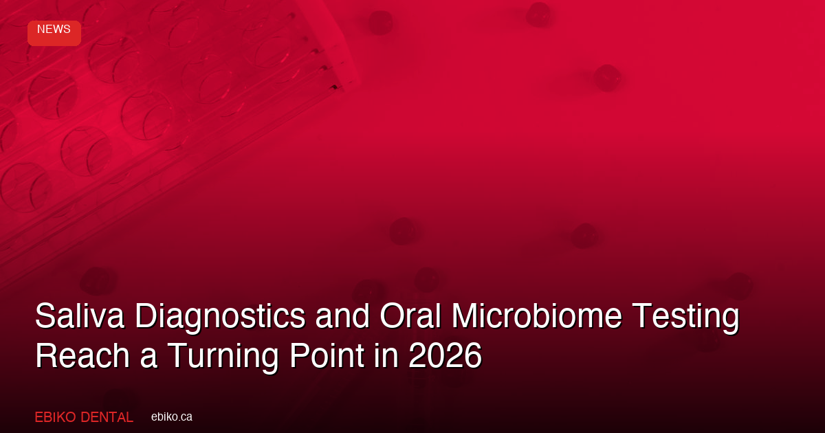 Saliva Diagnostics and Oral Microbiome Testing Reach a Turning Point in 2026 - EBIKO Dental Blog