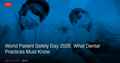 World Patient Safety Day 2026: What Canadian Dental Practices Must Know About Safe Care for Noncommunicable Diseases