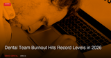 Dental Team Burnout Hits Record Levels in 2026: New Data Shows 54% of Dental Professionals Report Recurring Burnout