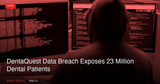 DentaQuest Data Breach Exposes 23 Million Dental Patients: What Canadian Practices Must Know
