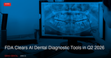 FDA Clears AI Dental Diagnostic Tools in Q2 2026: What Canadian Dentists Should Know
