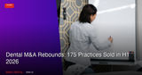 Dental M&A Rebounds in H1 2026: 175 Practice Sales Signal Industry Shift for Canadian Dentists