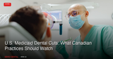 U.S. Medicaid Dental Cuts Under the One Big Beautiful Bill: What Canadian Practices Should Watch