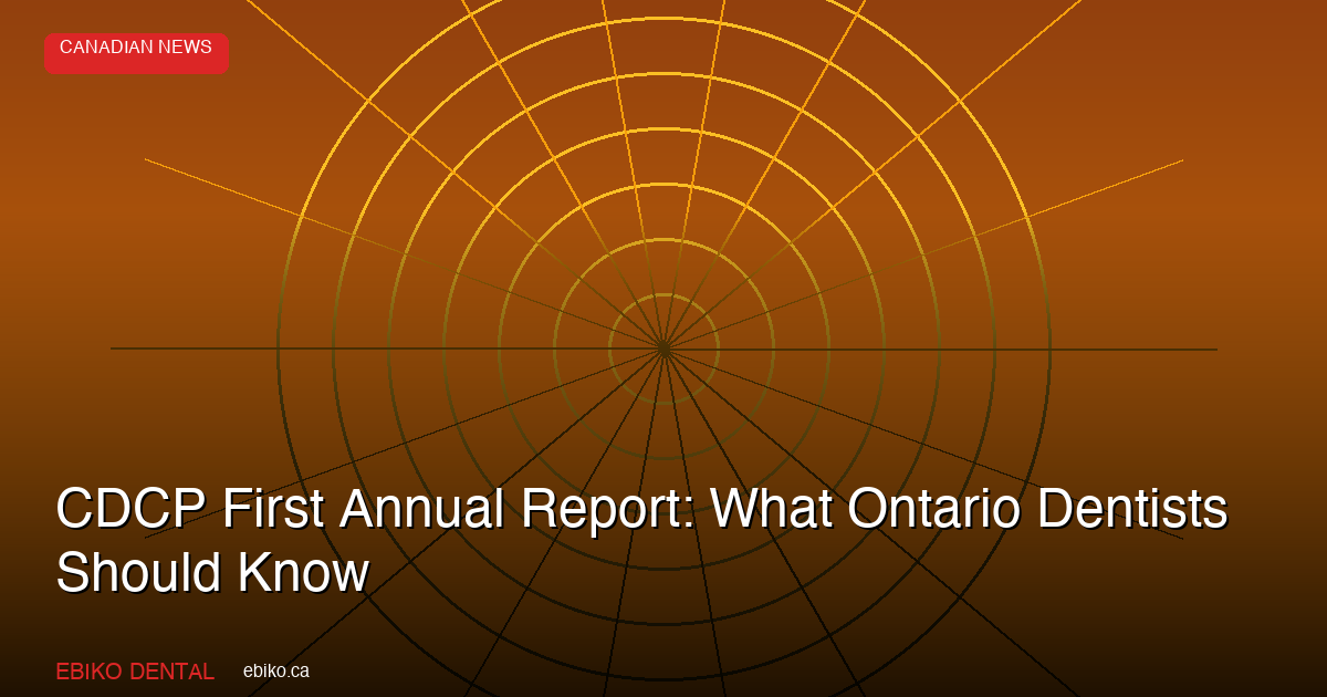 CDCP First Annual Report: What Ontario Dentists Should Know - EBIKO Dental Blog