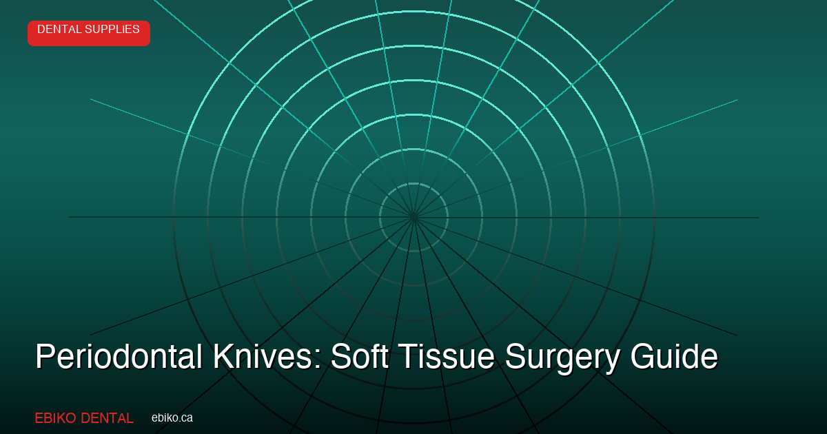 Periodontal Knives Guide: Choosing the Right Instrument for Soft Tissue Surgery - EBIKO Dental Blog