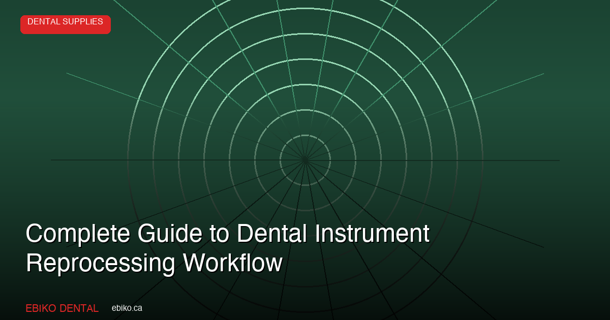 Complete Guide to Dental Instrument Reprocessing: From Contaminated to Sterile in 7 Steps - EBIKO Dental Blog