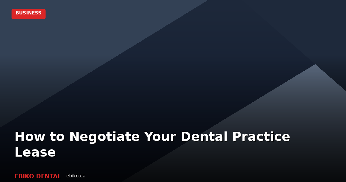 How to Negotiate Your Dental Practice Lease Renewal Without Overpaying - EBIKO Dental Blog