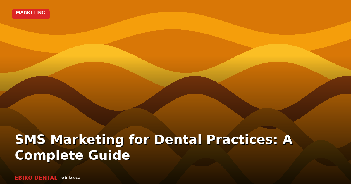 How to Use SMS Marketing to Fill Your Dental Schedule and Reduce No-Shows in 2026 - EBIKO Dental Blog