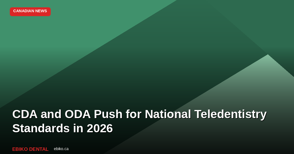 CDA and ODA Push for National Teledentistry Standards in 2026 - EBIKO Dental Blog