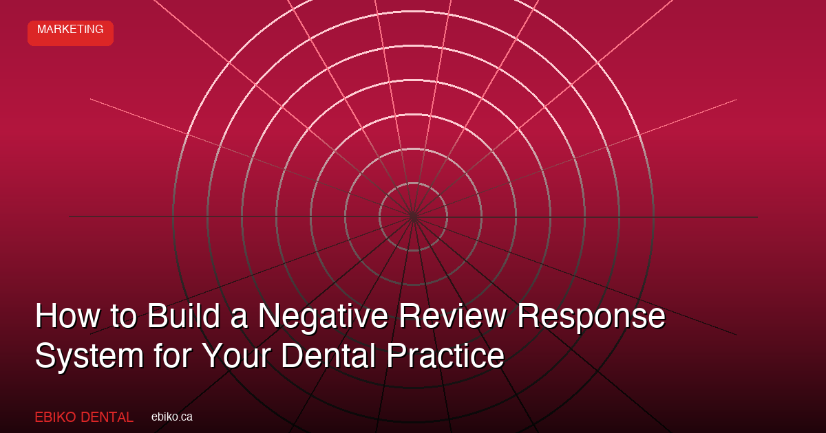 How to Build a Negative Review Response System That Protects Your Dental Practic - EBIKO Dental Blog