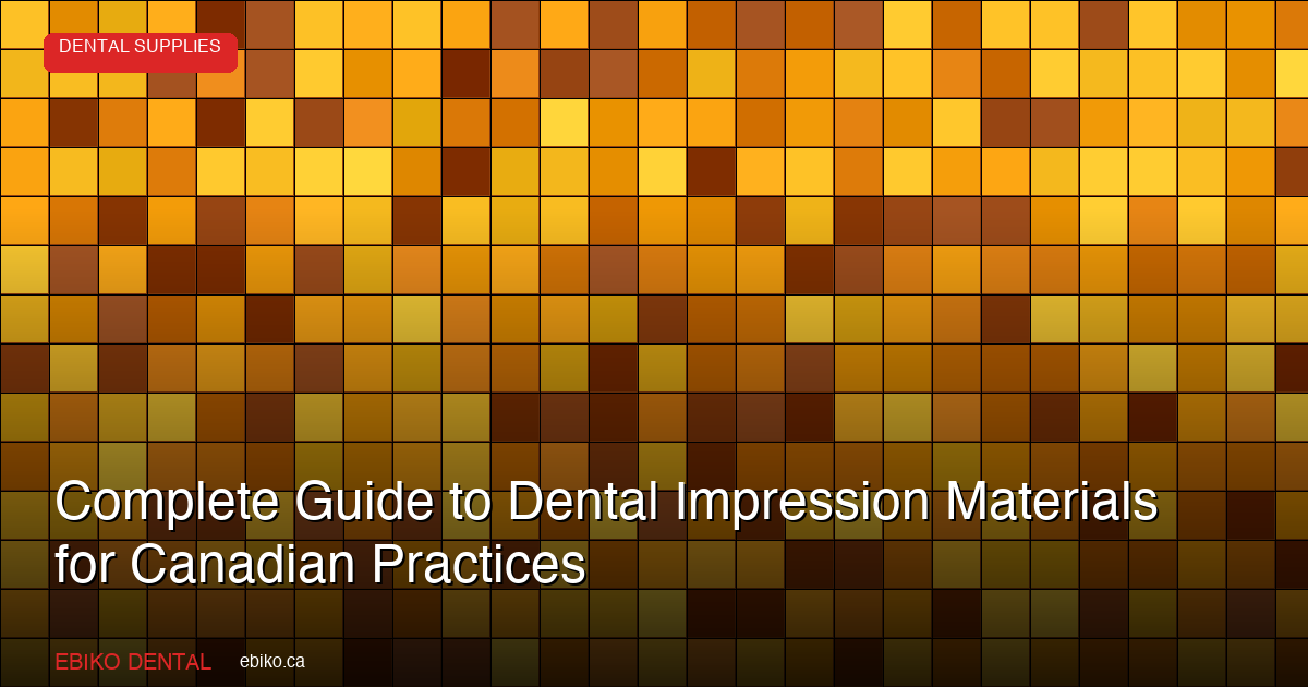 Complete Guide to Dental Impression Materials: VPS, Polyether, and Alginate for Canadian Practices - EBIKO Dental Blog