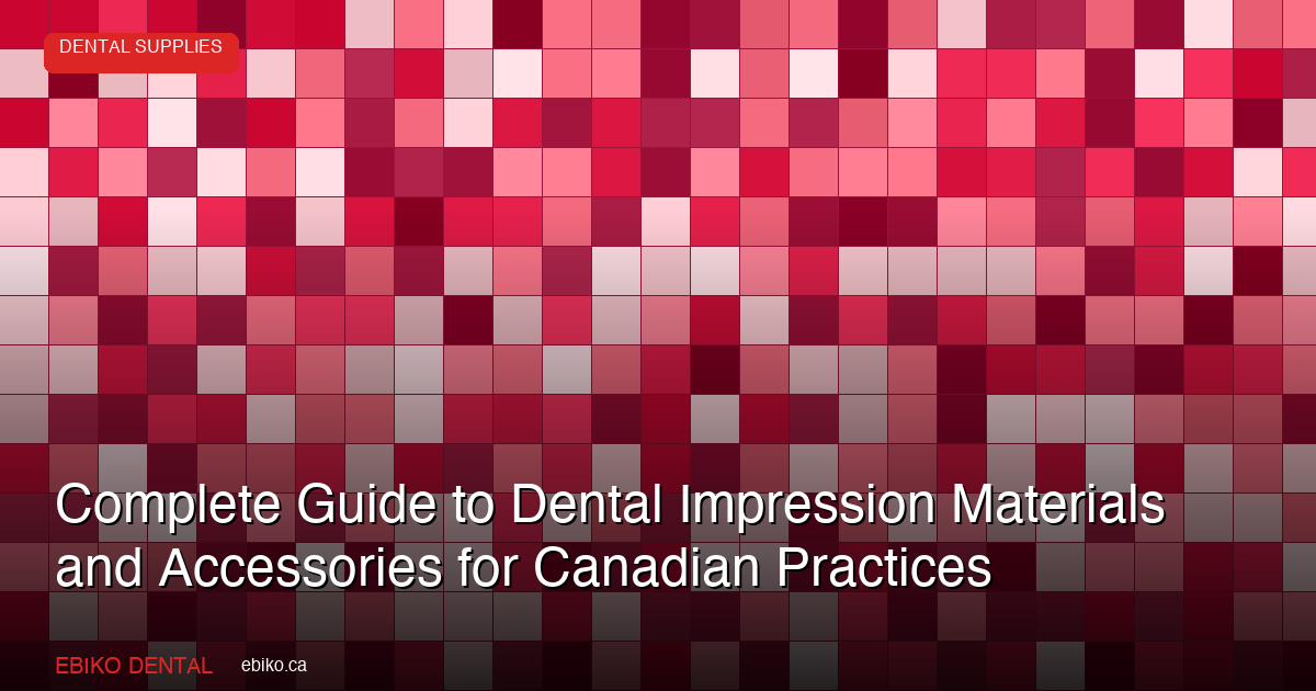 Dental Impression Materials Guide 2026: Alginate, VPS, Trays & Tips - EBIKO Dental Blog