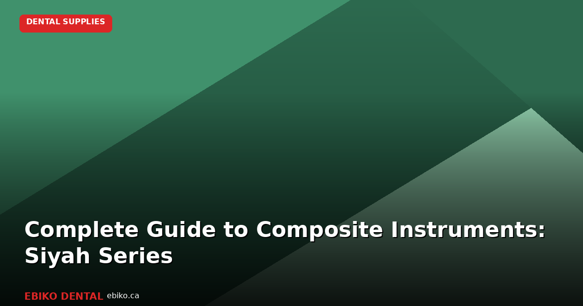 Complete Guide to Composite Placement and Contouring Instruments: EBIKO Siyah Series - EBIKO Dental Blog