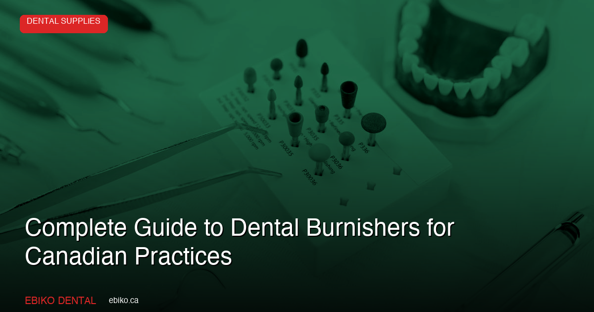 Complete Guide to Dental Burnishers: Ball, Beavertail, Acorn, and Ladmore Patterns - EBIKO Dental Blog