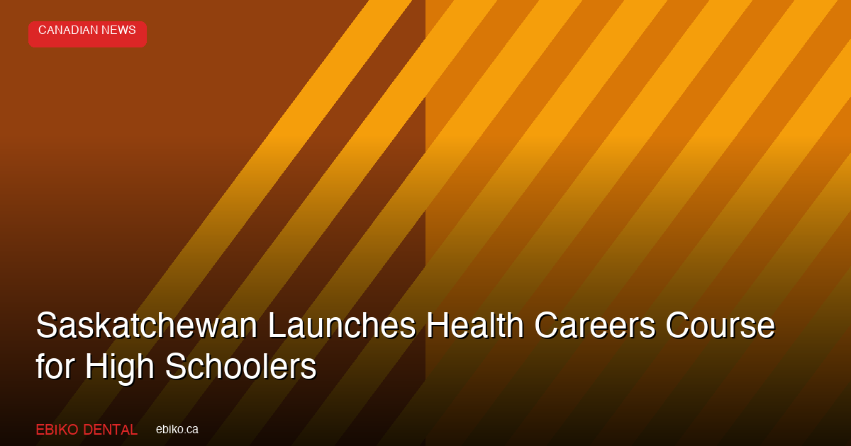 Saskatchewan Launches Health Careers High School Course to Fight Dental Workforce Shortage: A Model for Ontario? - EBIKO Dental Blog